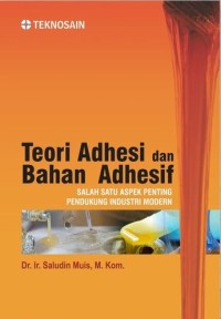 Image of Teori adhesi dan bahan adhesif: Salah satu aspek penting pendukung industri modern