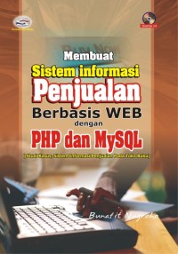 Image of Membuat Sistem Informasi Penjualan Berbasis Web dengan PHP dan MySQL (Studi Kasus, Sistem Informasi Penjualan Pada Toko Buku)
