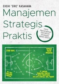 Image of Manajemen strategis praktis - cara menerapkan pemikiran strategis dalam bisnis