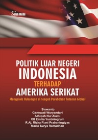Image of Politik Luar Negeri Indonesia Terhadap Amerika Serikat (mengelola hubungan di tengah Perubahan Tatanan Global