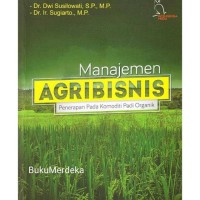 Image of Manajemen agribisnis (penerapan pada komoditi padi organik)
