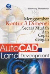 Image of Menggambar 3 Dimensi Secara Mudah dan Cepat Dengan AutoCAD Land Development 2000i