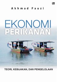 Image of Ekonomi perikanan: teori, kebijakan, dan pengelolaan