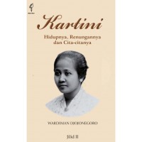 Image of Kartini: Hidupnya, Renungannya dan Cita-Citanya (Biografi Kartini dari Buku Kartini Sebuah Biografi oleh Sitisoemandari Soeroto