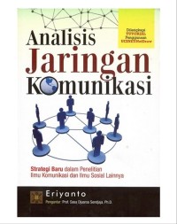 Image of Analisis jaringan komunikasi: strategi baru dalam penelitian ilmu komunikasi dan ilmu sosial lainnya