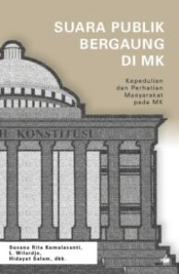 Image of Suara publik bergaung di MK : kepedulian dan perhatian masyarakat pada MK