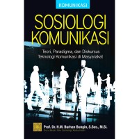 Image of Sosiologi komunikasi : teori, paradigma, dan diskursus teknologi komunikasi di masyarakat