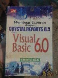 Image of Membuat laporan dengan Crystal Reports 8.5 dan Visual Basic 6.0
