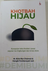 Image of Khotbah Hijau: Kumpulan teks khutbah Jumat seputar isu lingkungan dan krisis iklim