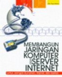 Image of Membangun jaringan komputer dan server internet: untuk jaringan rumahan, warnet, dan kantor