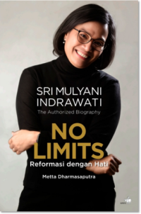 Image of The Authorized Biography Sri Mulyani Indrawati : No Limits, Reformasi dengan Hati