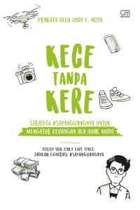 Image of Kece Tanpa Kere : Strategi #Sayanguangnya untuk Mengatur Keuangan ala Anak Muda