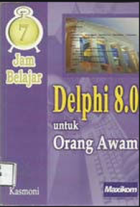 Image of 7 jam belajar Delphi 8.0 untuk orang awam