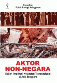 Image of Aktor non negara : kajian implikasi kejahatan transnasional di Asia Tenggara