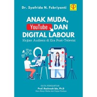 Image of Anak muda, youtube dan digital labour : kajian audiens di era post-televisi