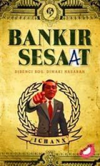 Image of Bankir Sesaat : Dibenci Bos, Dimaki Nasabah