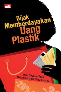 Image of Bijak memberdayakan uang plastik: menuju cashless society
