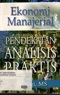 Image of Ekonomi Manajerial : Pendekatan Analisis Praktis