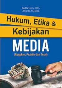 Image of Hukum, etika & kebijakan media (regulasi, praktik dan teori)
