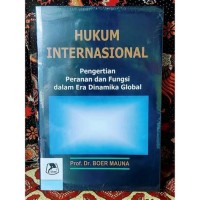 Image of Hukum internasional : pengertian, peranan dan fungsi dalam era dinamika global
