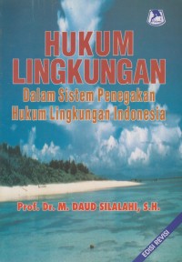 Image of Hukum Lingkungan Dalam Sistem Penegakan Hukum Lingkungan Indonesia