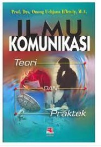 Image of Ilmu komunikasi : teori dan praktek