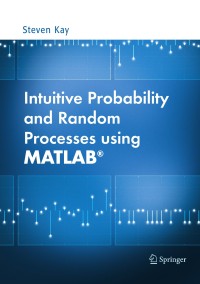 Image of INTUITIVE PROBABILITY AND RANDOM PROCESSES USING MATLAB