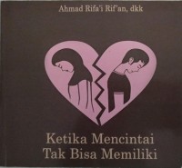 Image of Ketika Mencintai Tak Bisa Memiliki