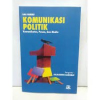 Image of Komunikasi politik : komunikator, pesan, dan media