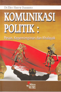 Image of Komunikasi politik pesan, kepemimpinan, dan khalayak