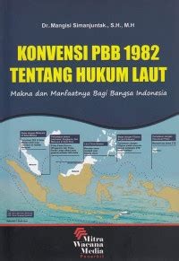 Image of Konvensi PBB 1982 tentang hukum laut : makna dan manfaat bagi bangsa Indonesia