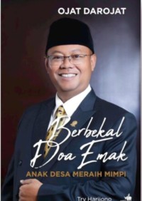 Image of Ojat Darojat Berbekal Doa Emak : Anak Desa Meraih Mimpi
