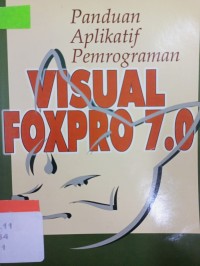 Image of Panduan aplikatif pemrograman visual foxpro 7.0