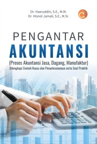 Image of Pengantar akuntansi : proses akuntansi jasa, dagang,  manufaktur (dilengkapi contoh kasus dan penyelesaiannya serta soal praktik)
