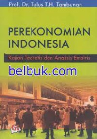 Image of Perekonomian Indonesia : kajian teoritis dan analisa empiris