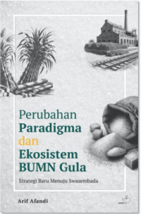 Image of Perubahan Paradigma dan Ekosistem BUMN Gula