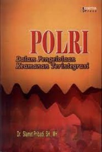 Image of Polri dalam pengelolaan keamanan terintegritas