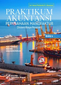 Image of Praktikum akuntansi perusahaan manufaktur : sistem biaya pesanan (buku 1)