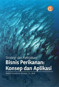 Image of Strategi dan kebijakan bisnis perikanan: konsep dan aplikasi