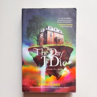 Image of The day i die = suatu hari, ketika aku mati....