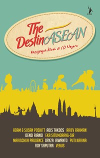Image of The Destin ASEAN : menjelajahi kisah di 10 Negara