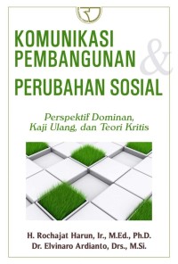 Image of Komunikasi pembangunan peubahan sosial: perspektif dominan, kaji ulang, dan teori kritis