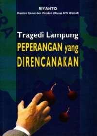 Image of Tragedi Lampung: Peperangan yang di Rencanakan: Mantan Komandan Pasukan Khusus GPK Warsidi