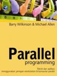 Image of Parallel programming: teknik dan aplikasi menggunakan jaringan workstation & komputer paralel