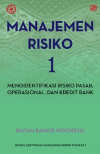 Image of Manajemen Risiko 1: Mengidentifikasi risiko pasar, operasional, dan kredit bank
